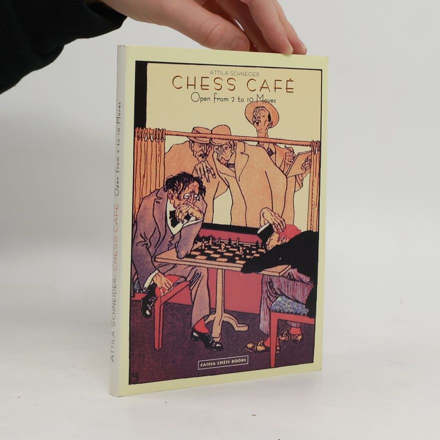 Attila Schneider Chess café open from 2 to 10 moves