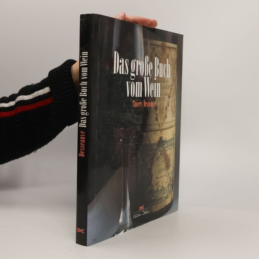 Thierry Desseauve Das große Buch vom Wein