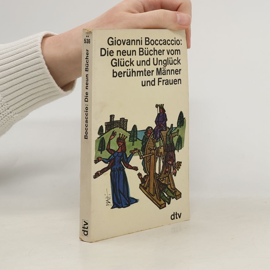 Giovanni Boccaccio Die neun Bücher vom Glück und vom Unglück berühmter Männer und Frauen