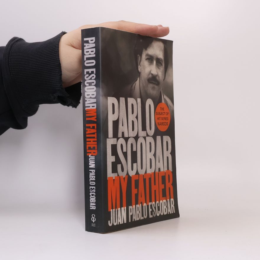 Juan Pablo Escobar Pablo Escobar. My father