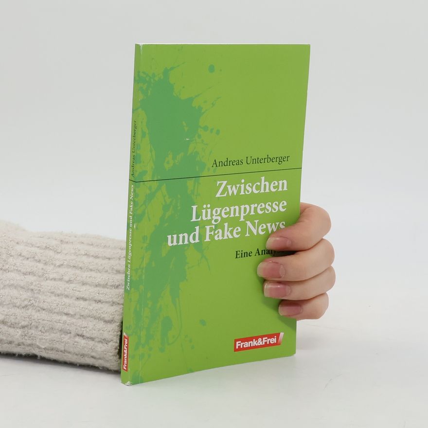 Andreas Unterberger Zwischen Lügenpresse und Fake News