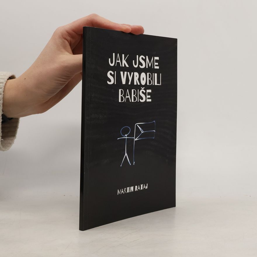 Martin Rataj Jak jsme si vyrobili Babiše
