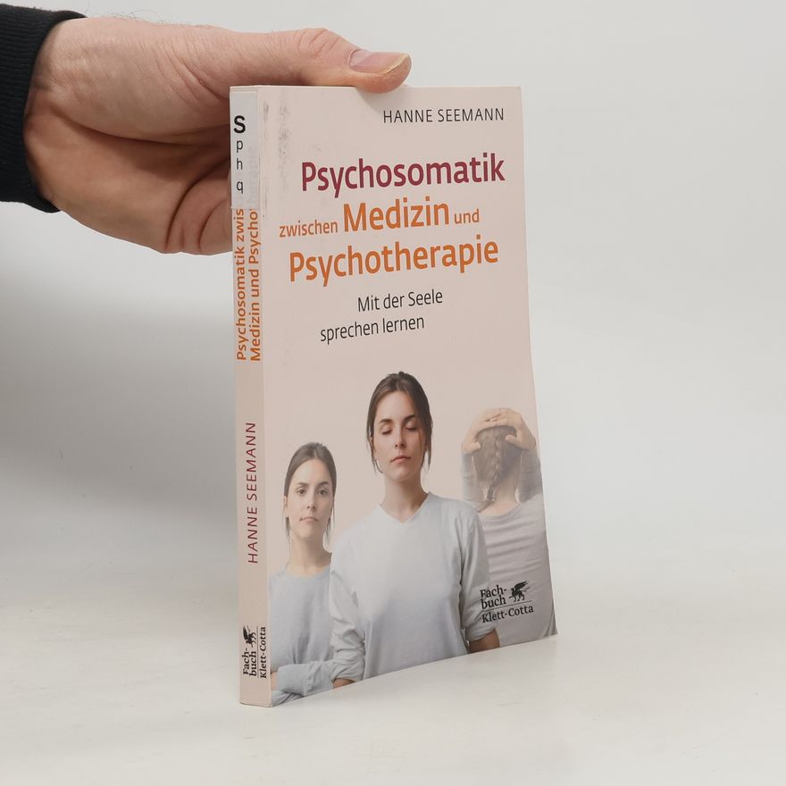 Hanne Seemann Psychosomatik zwischen Medizin und Psychotherapie
