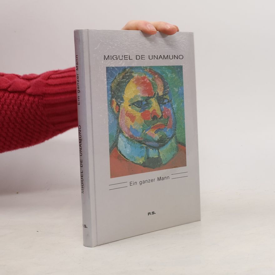 Miguel de Unamuno Ein ganzer Mann. Drei Nivolas.