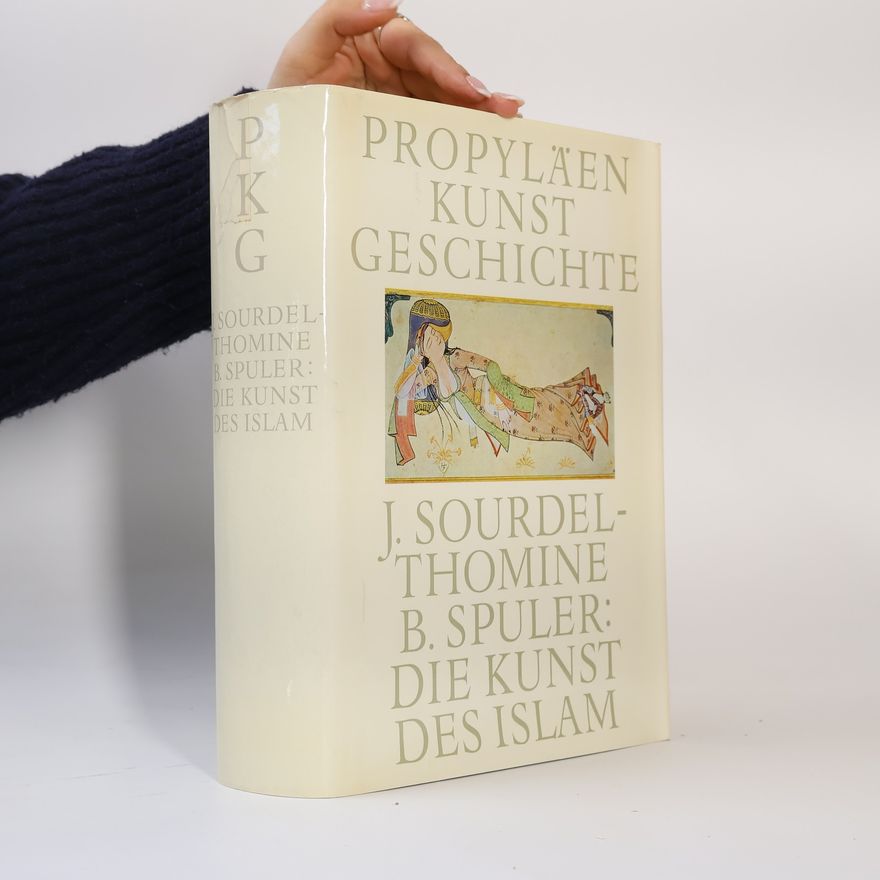 J. Sourdel-Thomine Propyläen Kunstgeschichte. Die Kunst des Islam