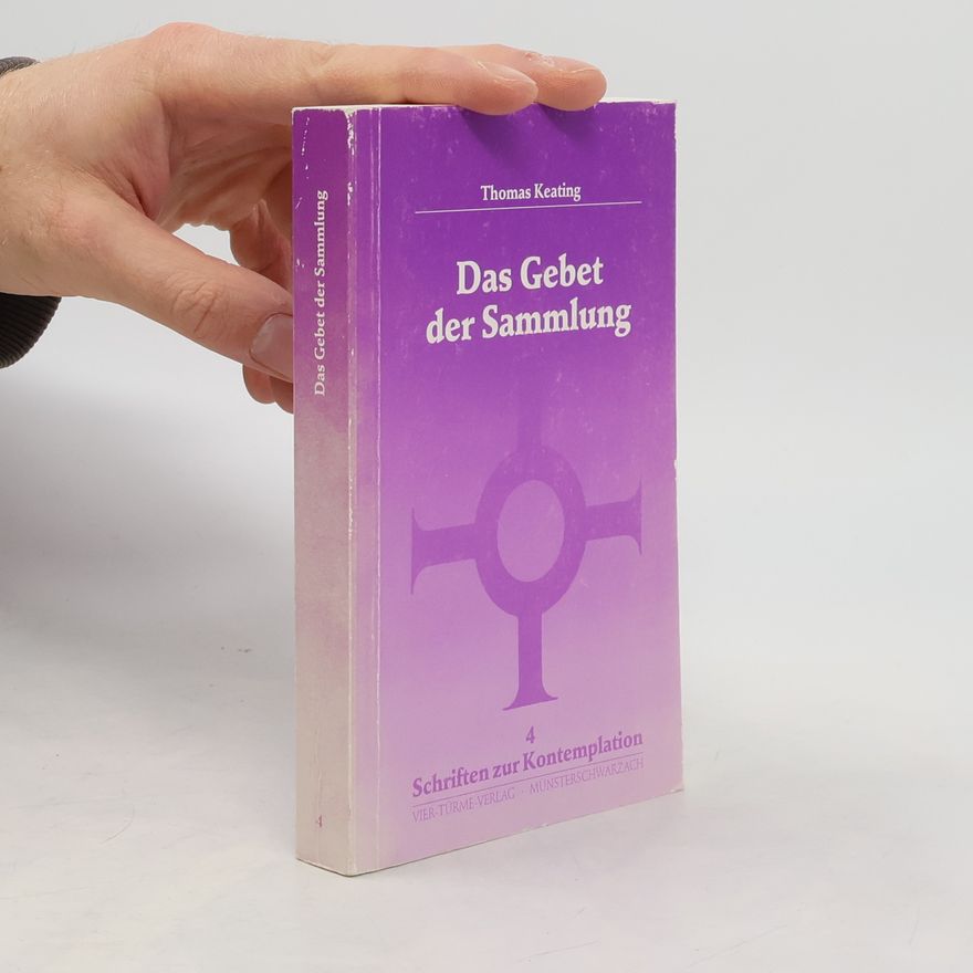 Thomas Keating Das Gebet der Sammlung