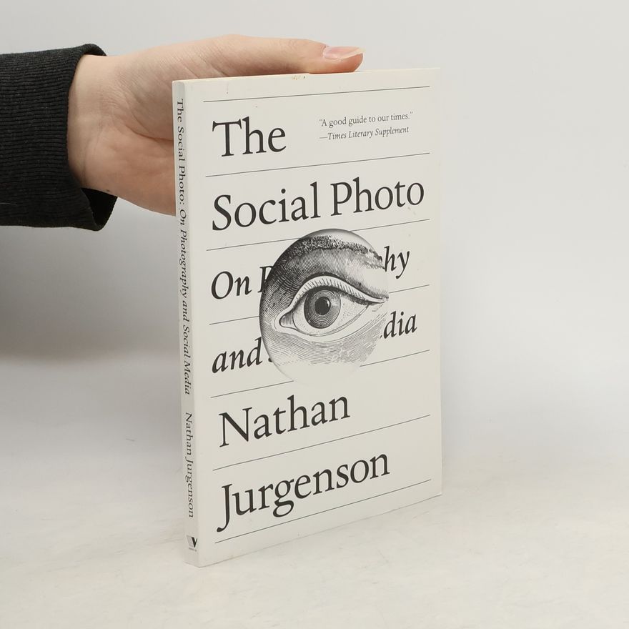 Nathan Jurgenson The Social Photo