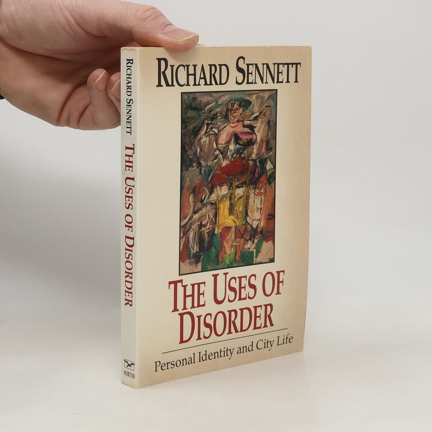 Richard Sennett The Uses of Disorder. Personal Identity and City Life