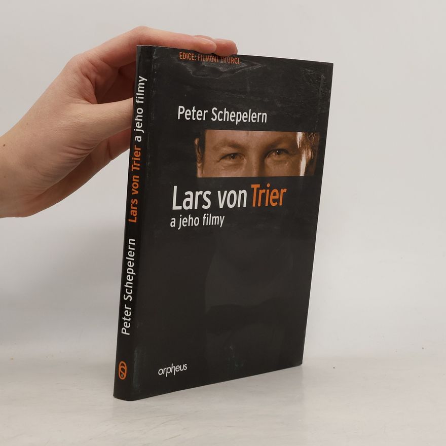 Peter Schepelern Lars von Trier a jeho filmy