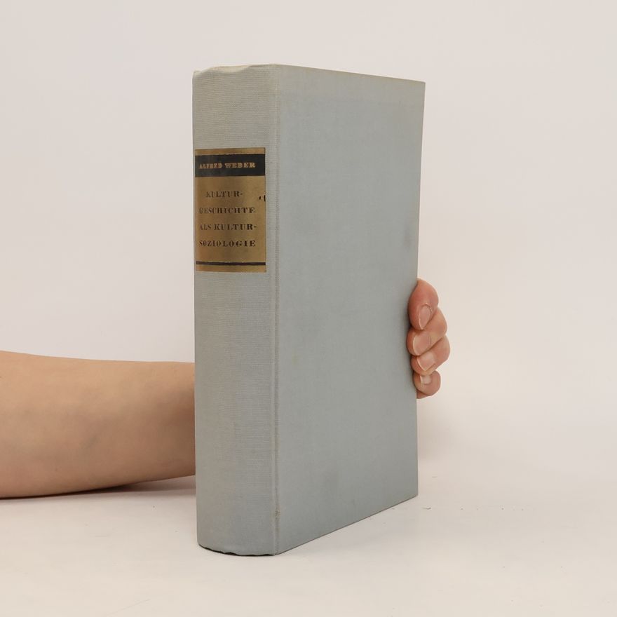 Alfred Weber Kulturgeschichte als Kultursoziologie.