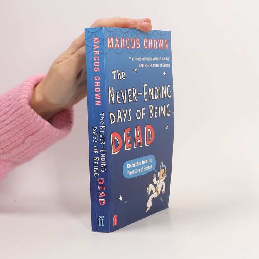 Marcus Chown The Never-ending Days of Being Dead