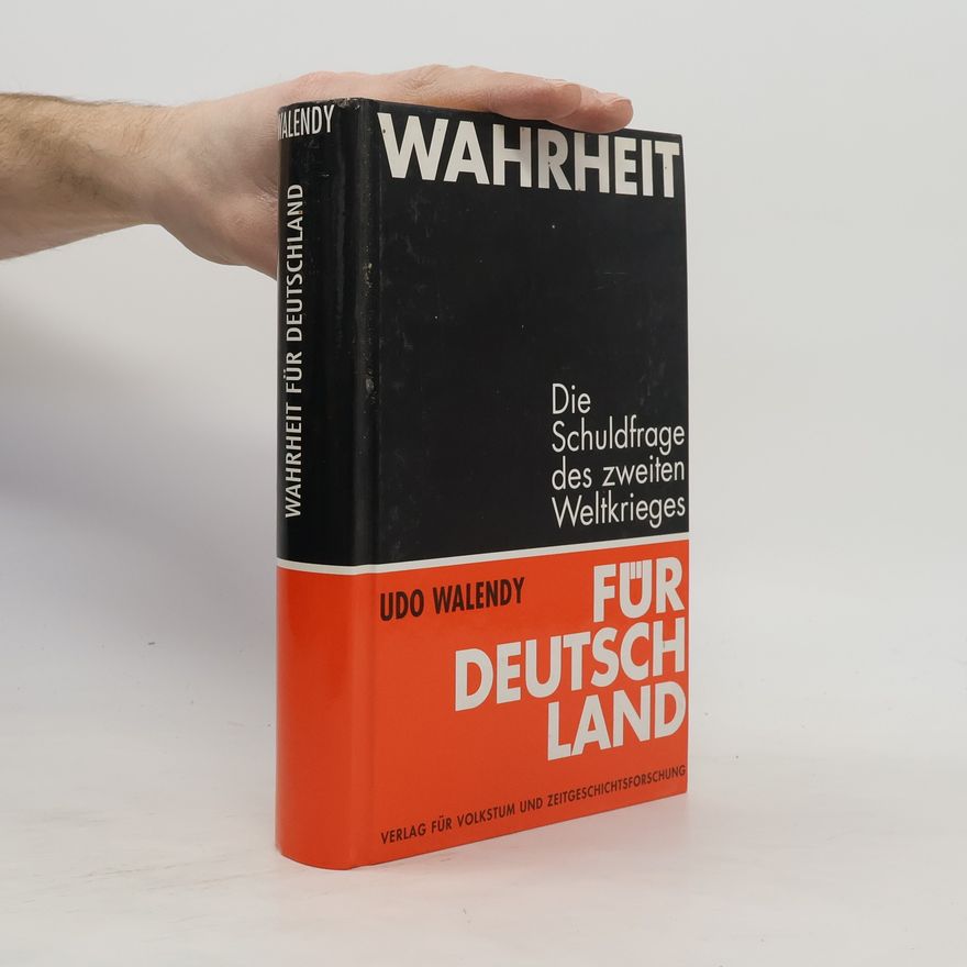 Udo Walendy Wahrheit für Deutschland. Die Schuldfrage des Zweiten Weltkrieges