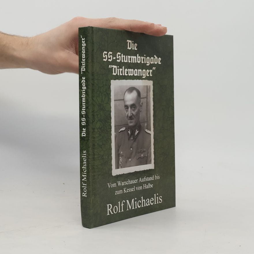 Rolf Michaelis Die SS-Sturmbrigade "Dirlewanger"