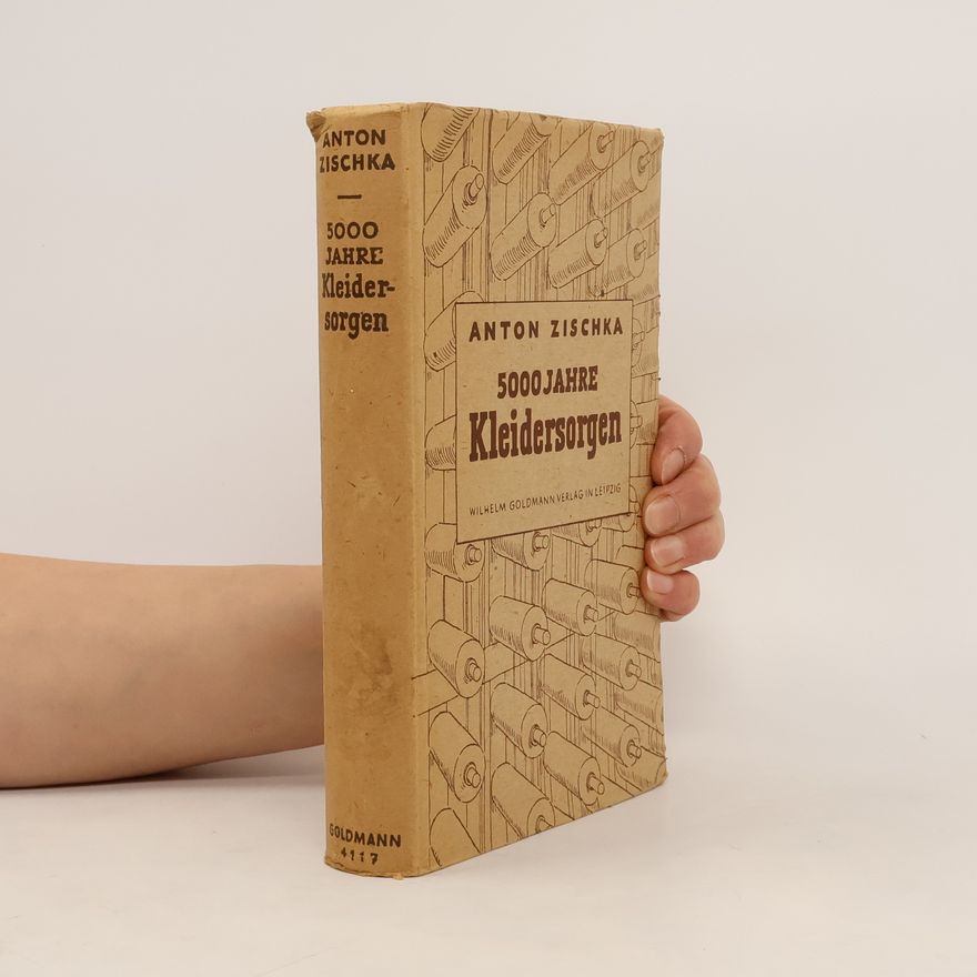 Anton Zischka 5000 Jahre Kleidersorgen