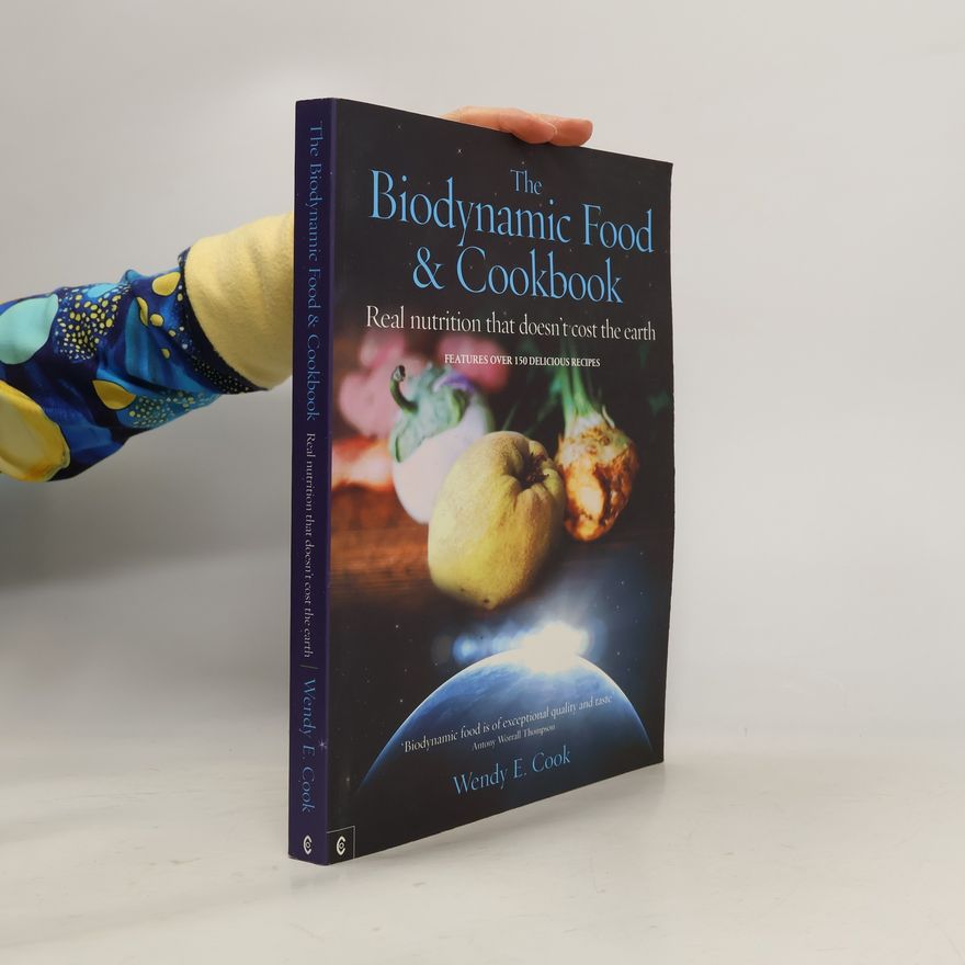 Antony Worrall Thompson The Biodynamic Food and Cookbook