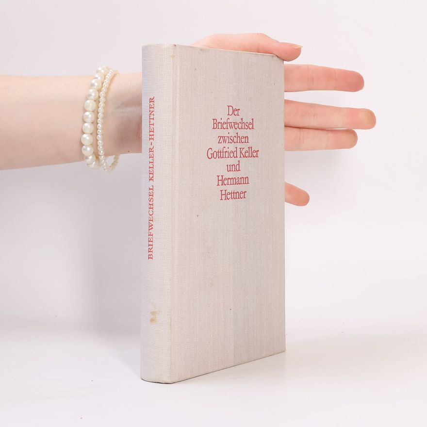 Gottfried Keller Der Briefwechsel zwischen Gottfried Keller und Hermann Hettner
