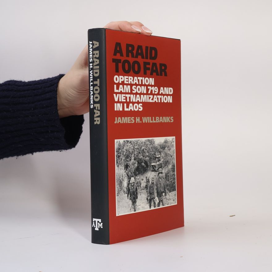 James H Willbanks Texas A&M University Military History Series - 143: A Raid Too Far
