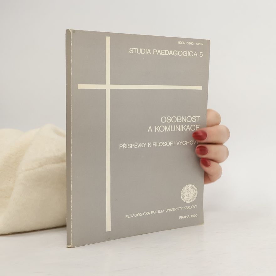 Autorenkollektiv Osobnost a komunikace. Příspěvky k filosofii výchovy. Studia paedagogica 5