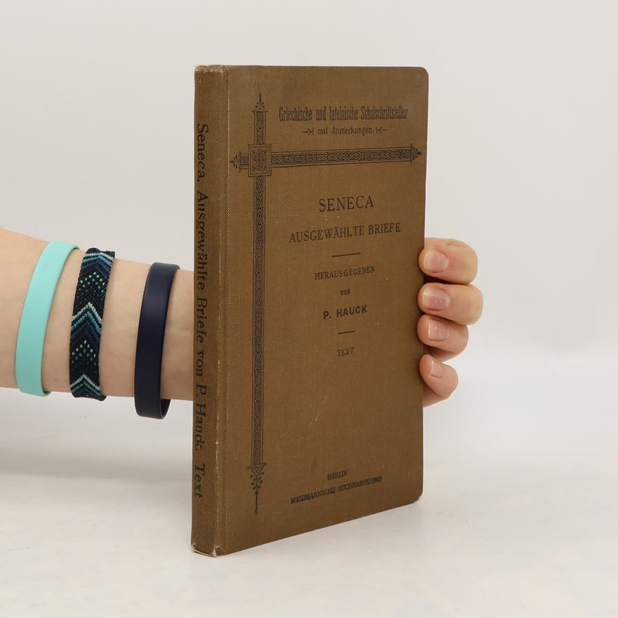 Lucius Annaeus Seneca Ausgewählte moralische Briefe