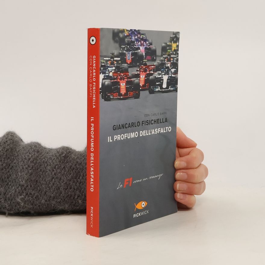 Giancarlo Fisichella Il profumo dell’asfalto. La F1 come un romanzo
