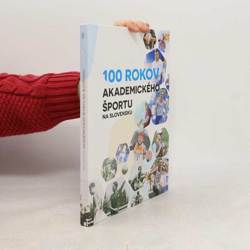 Collectif d'auteurs 100 rokov akademického športu na Slovensku
