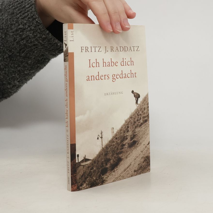 Fritz J. Raddatz Ich habe dich anders gedacht