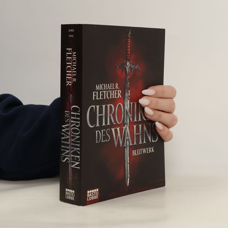 Michael R. Fletcher Chroniken des Wahns - Blutwerk