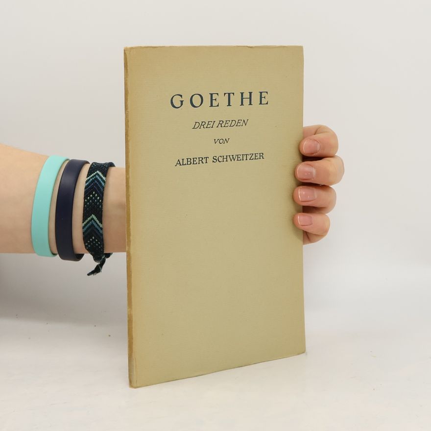 Albert Schweitzer Goethe; Drei Reden