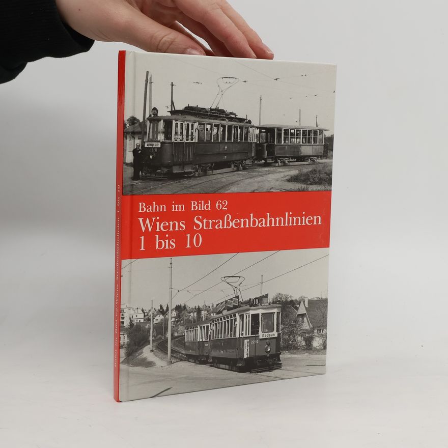 Peter Wegenstein Bahn im Bild 62. Wiens Straßenbahnlinien 1 bis 10