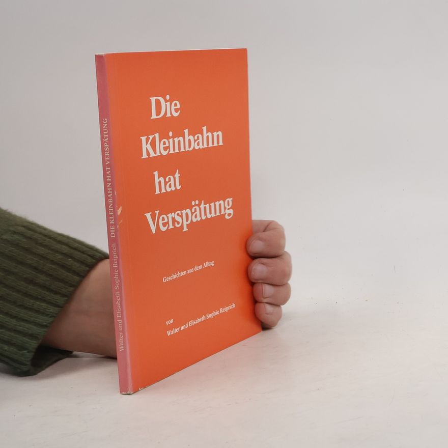 Sophie Reiprich Die Kleinbahn hat Verspätung