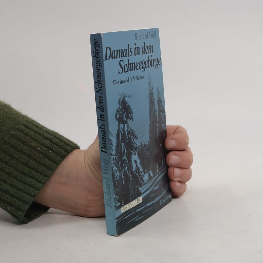 Richard Wolf Damals in dem Schneegebirge