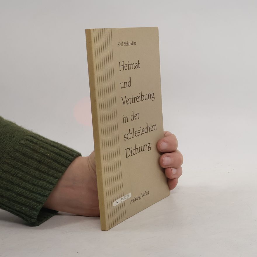 Karl Schindler Heimat und Vertreibung in der schlesischen Dichtung