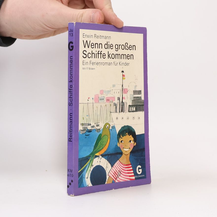 Erwin Reitmann Wenn die grossen Schiffe kommen