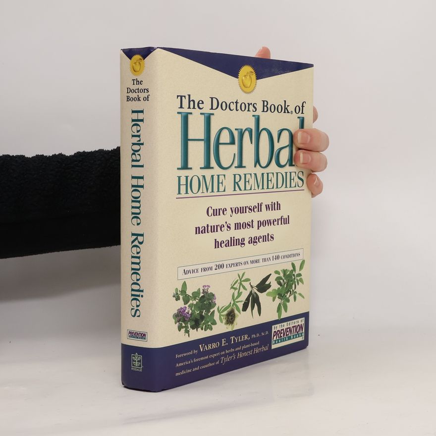The Editors of Prevention Health Books Prevention Health Books: The Doctor's Book of Herbal Home Remedies: Cure Yourself With Nature's Most Powerful Healing Agents