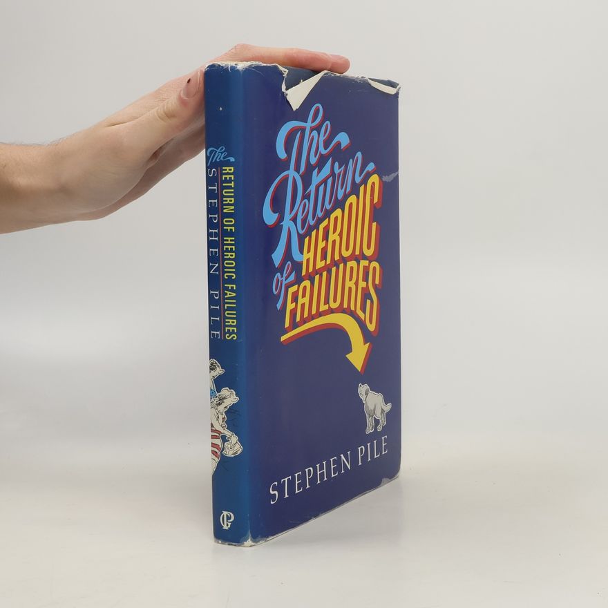 Stephen Pile The Return of Heroic Failures