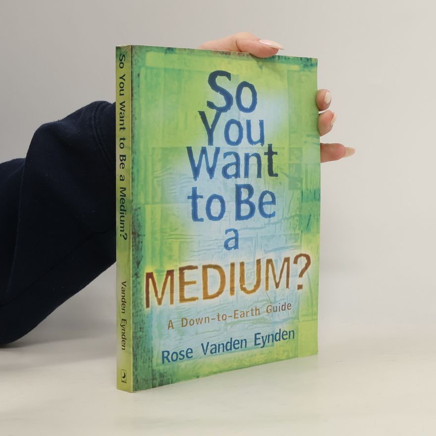 Rose Vanden Eynden So You Want to Be a Medium