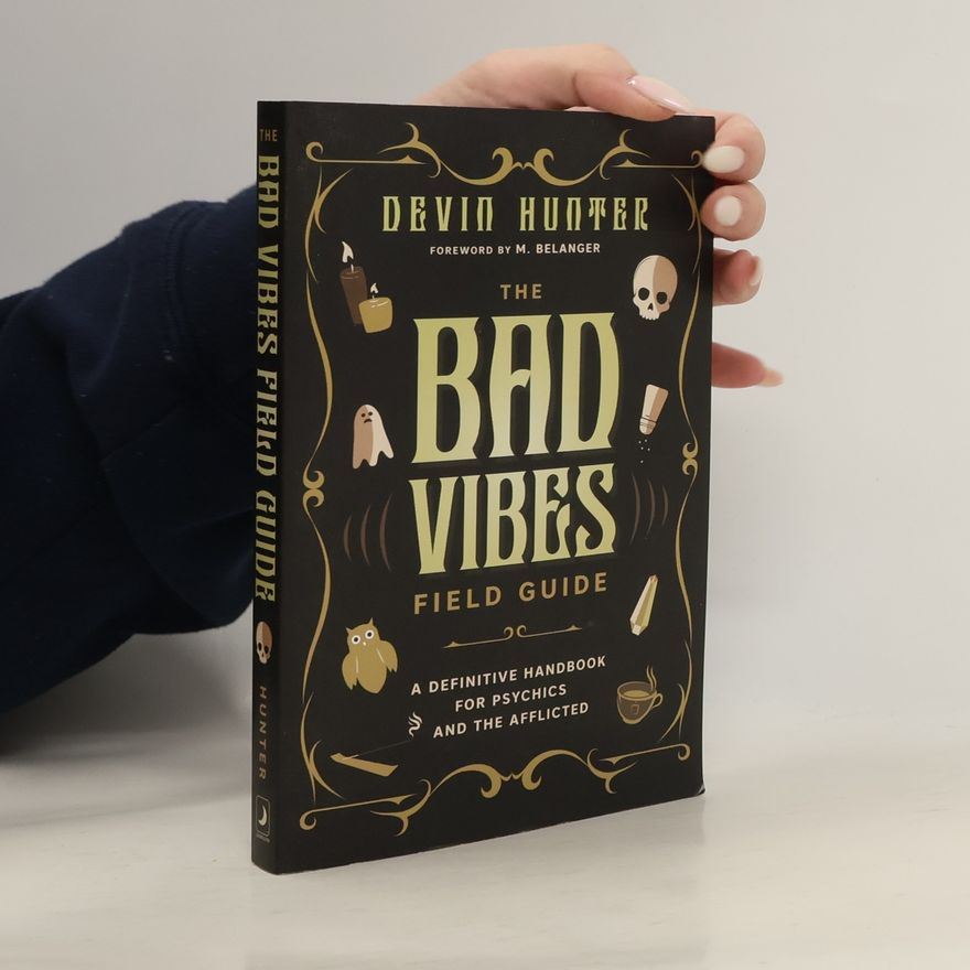 Devin Hunter The Bad Vibes Field Guide