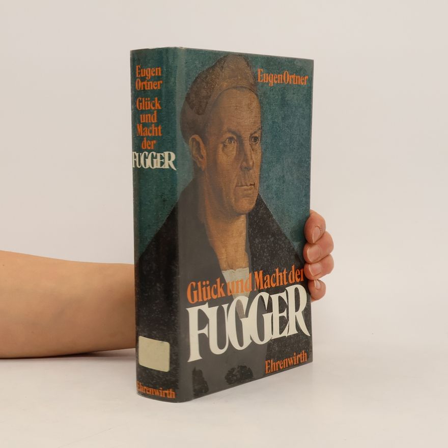 Eugen Ortner Glück und Macht der Fugger