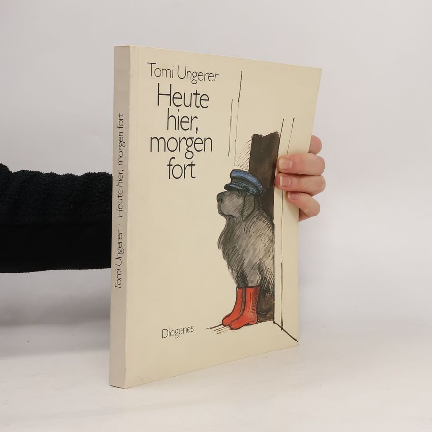 Tomi Ungerer Heute hier, morgen fort
