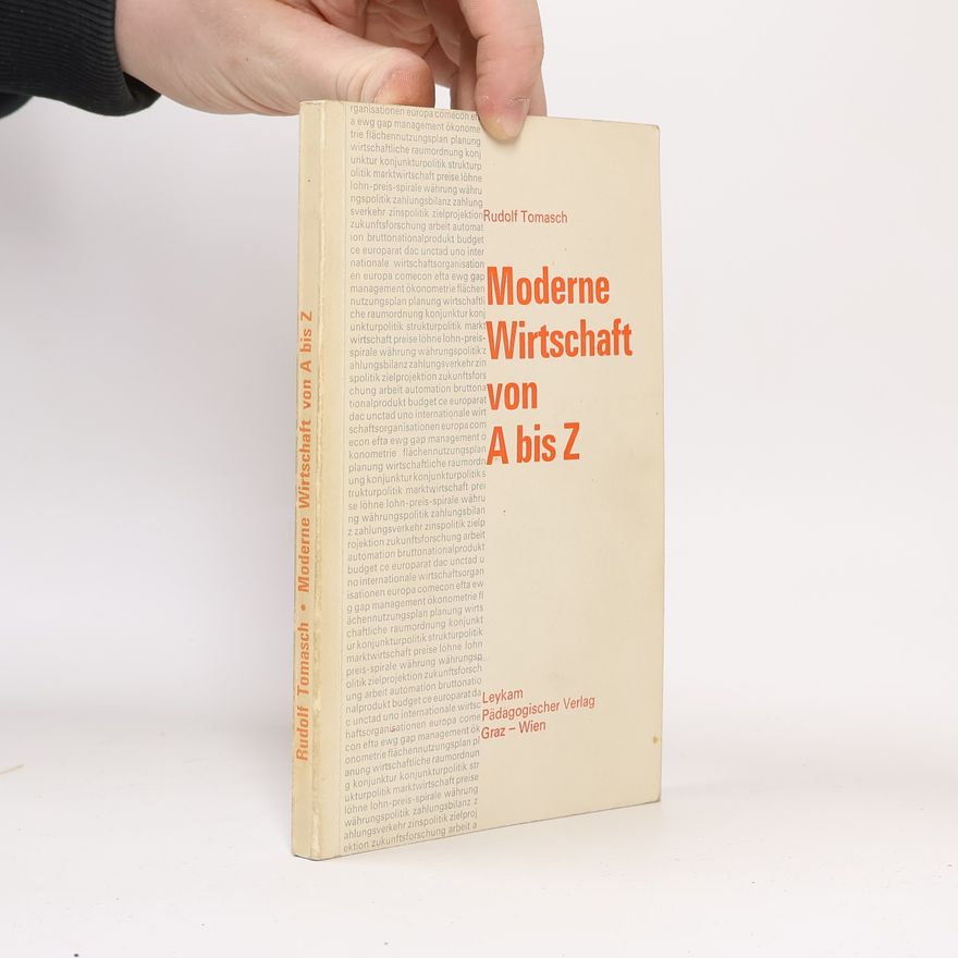 Rudolf Tomasch Moderne Wirtschaft von A bis Z
