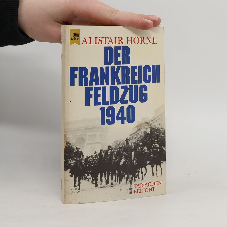 Alistair Horne Der Frankreichfeldzug 1940