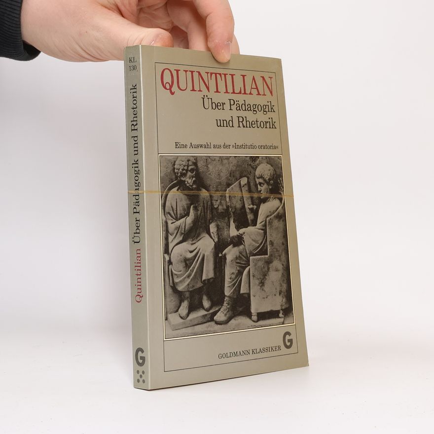 Quintilian Über Pädagogik und Rhetorik