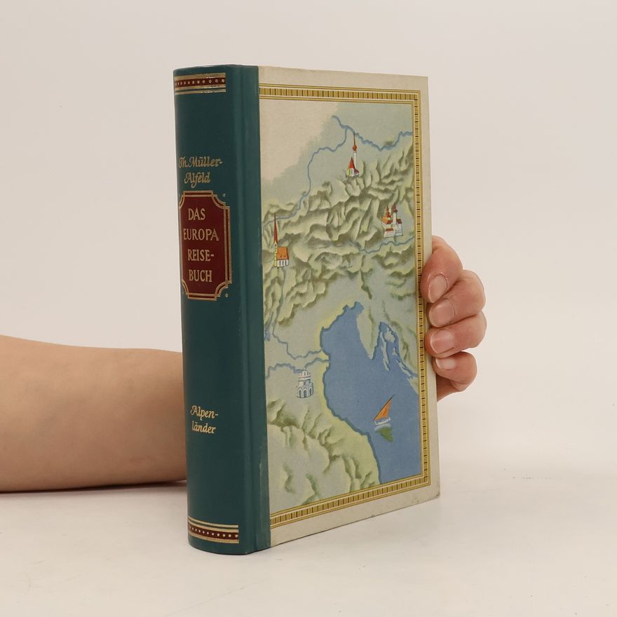 Theodor Müller Alfred Das Europa Reisebuch - Die Alpenländer