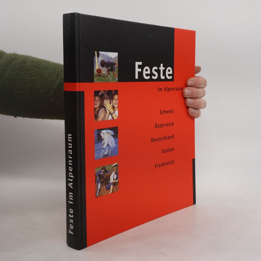 Margit Thüler Feste im Alpenraum. Schweiz Österreich Deutschland Italien Frankreich