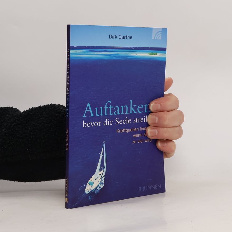 Dirk Garthe Auftanken, bevor die Seele streikt