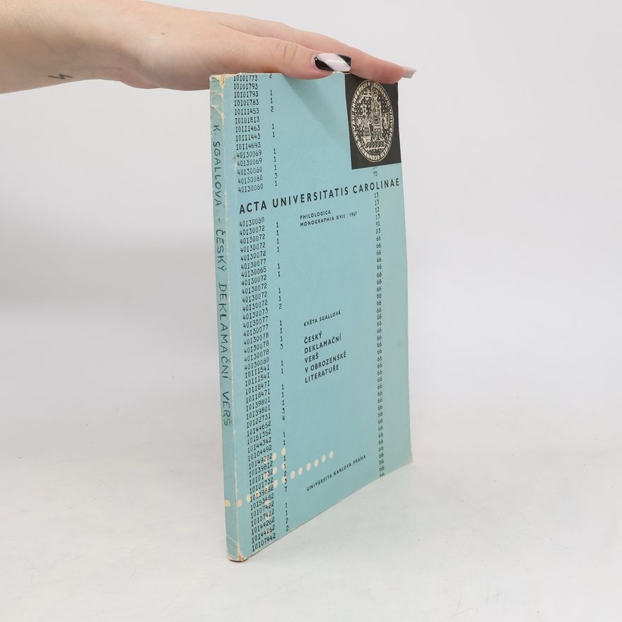 Květa Sgallová Acta Universitatis Carolinae XVII. Český deklamační verš v obrozenské literatuře