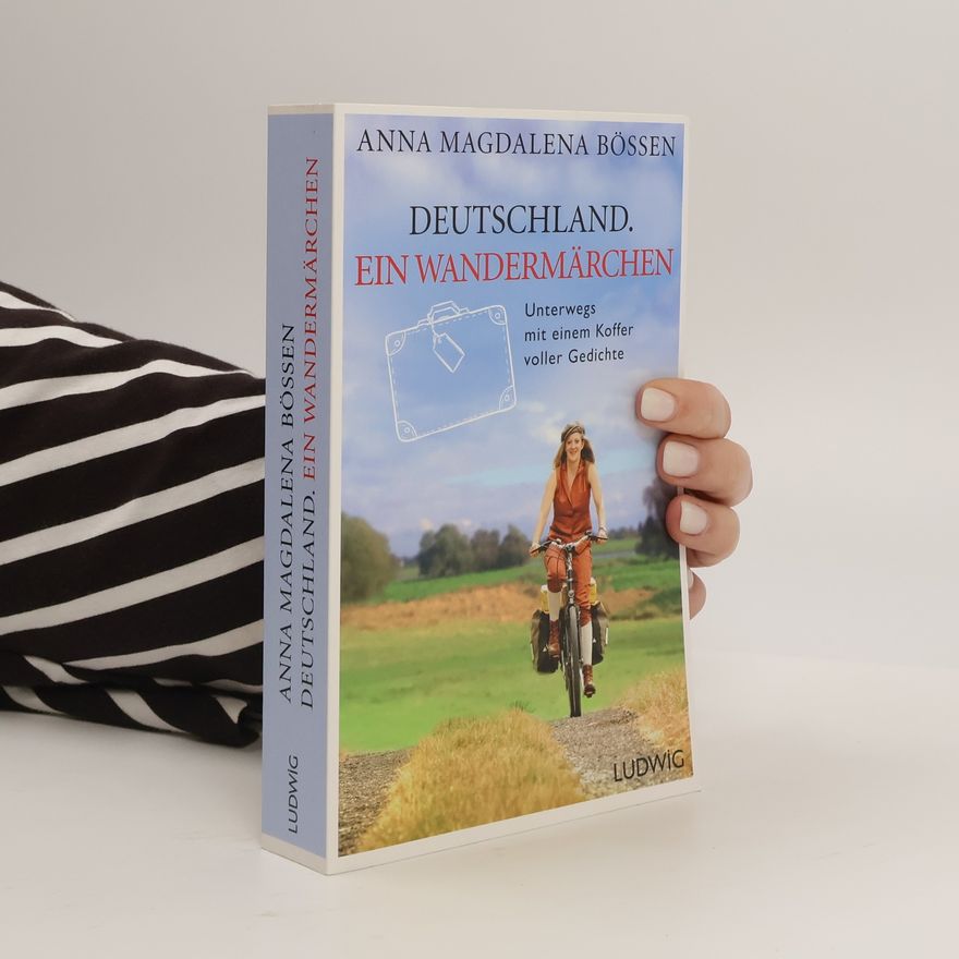 Anna Magdalena Bössen Deutschland. Ein Wandermärchen