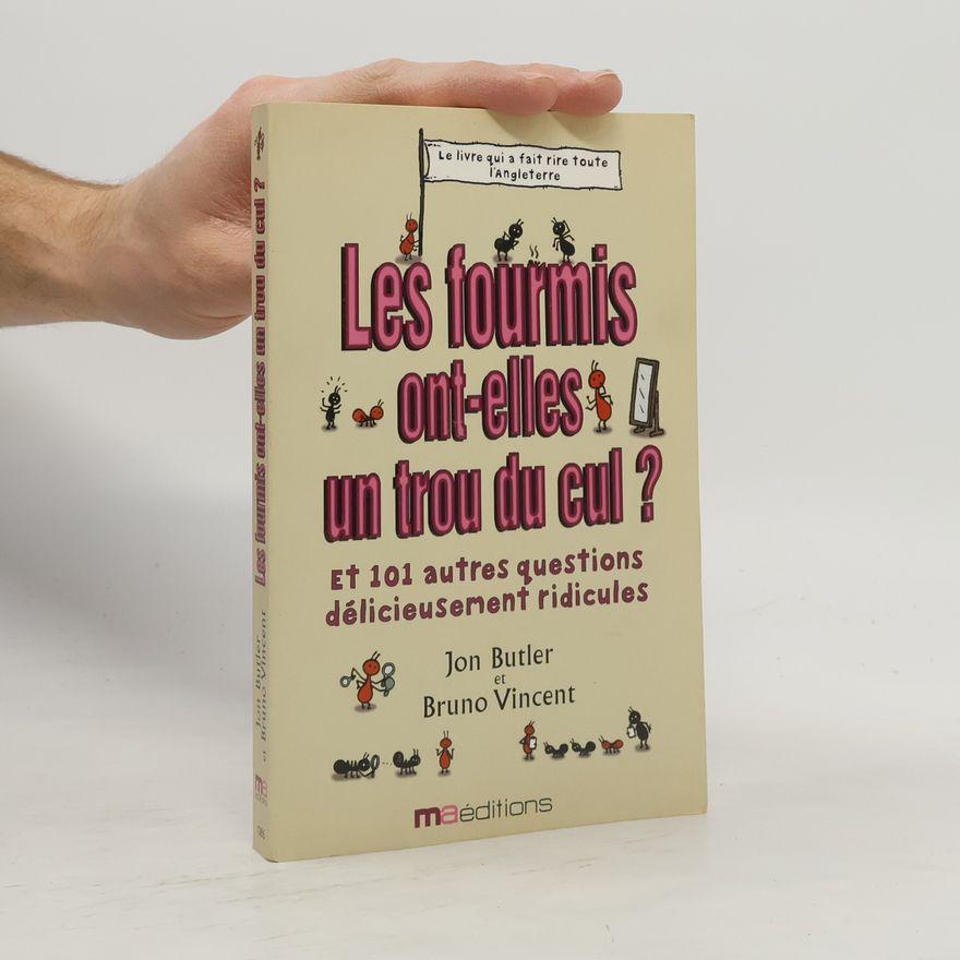 Jon Butler Les fourmis ont-elles un trou du cul ?