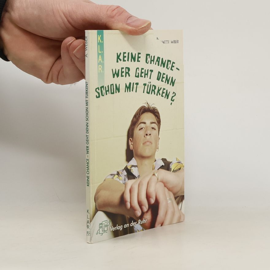 Annette Weber Keine Chance - Wer geht denn schon mit Türken?