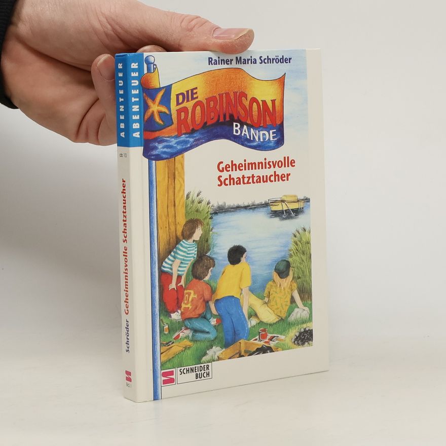 Rainer M. Schröder Die Robinson Bande - 1: Geheimnisvolle Schatztaucher